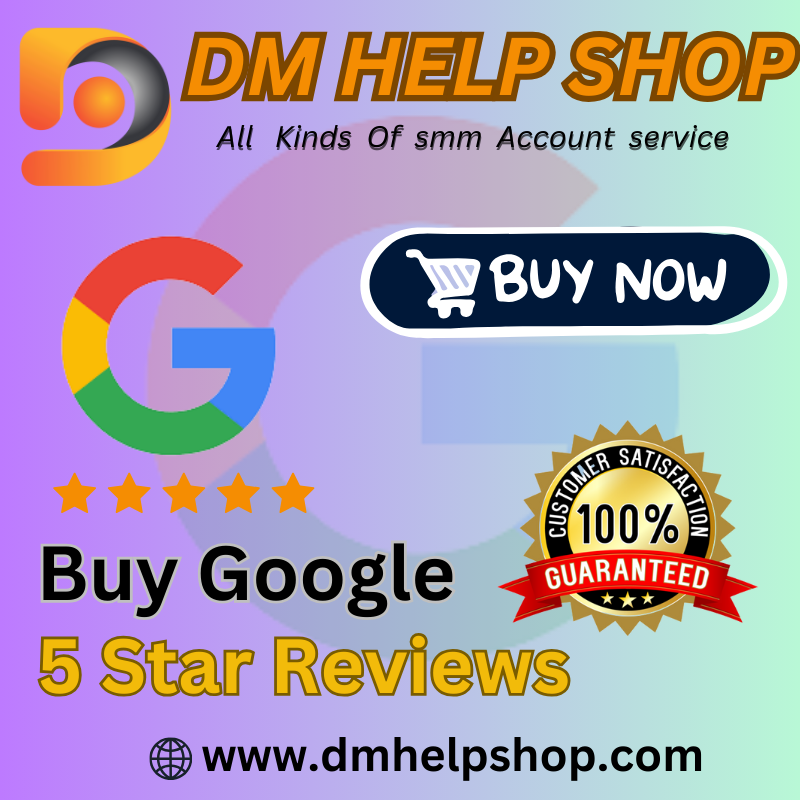 Buy Google 5 Star Reviews Good Quality 100%...