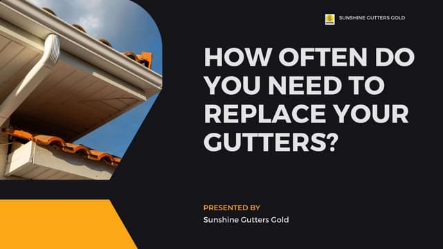 How Often Do You Need to Replace Your Gutters? | PPT