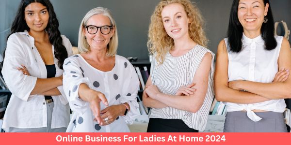 Online Business For Ladies At Home 2024 | Unique Business Ideas Free & Low Investment