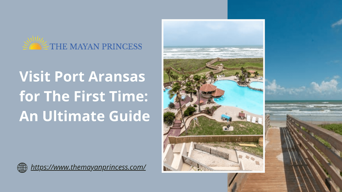 Visit Port Aransas for The First Time: An Ultimate Guid...