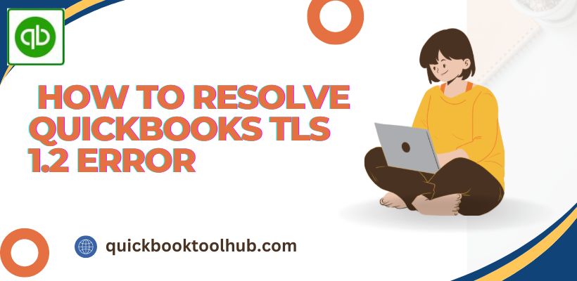 How to Resolve Quickbooks TLS 1.2 Error