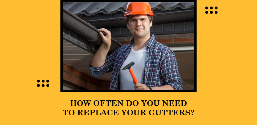 How Often Should You Replace Your Gutters?