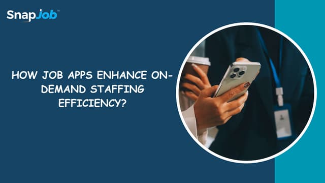 How Job Apps Enhance On-Demand Staffing Efficiency? | PPT