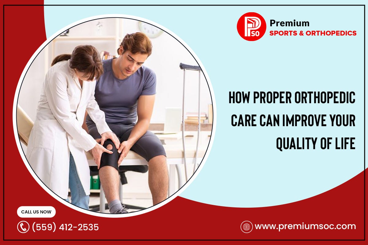 How Proper Orthopedic Care Can Improve Your Quality of Life