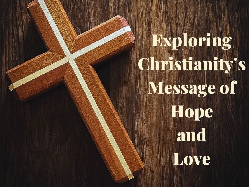 Exploring Christianity’s Message of Hope and Love | by Christ Journey | Jun, 2024 | Medium