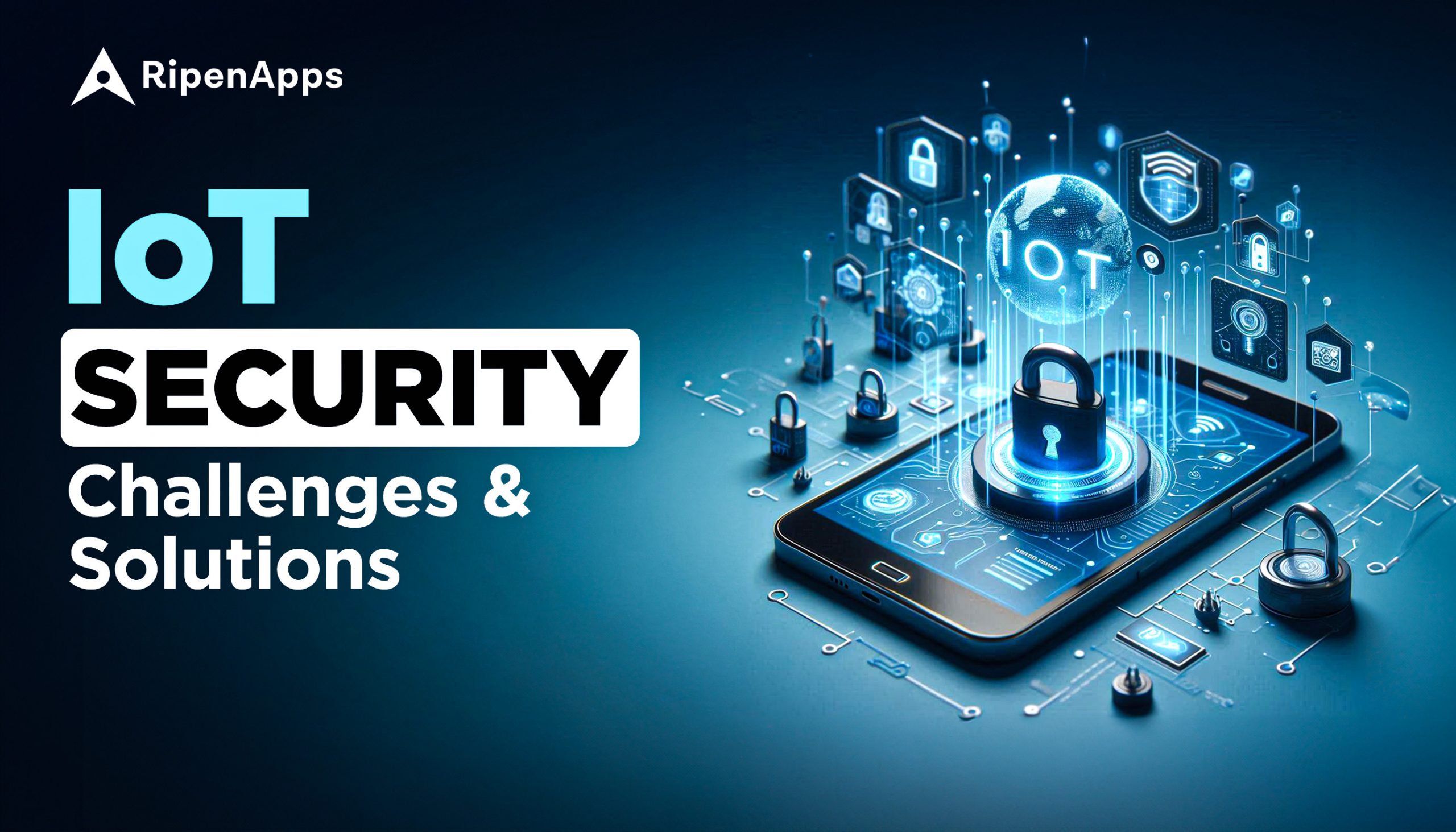 5 Major IoT Security Challenges: Learn How to Tackle Them Effectively