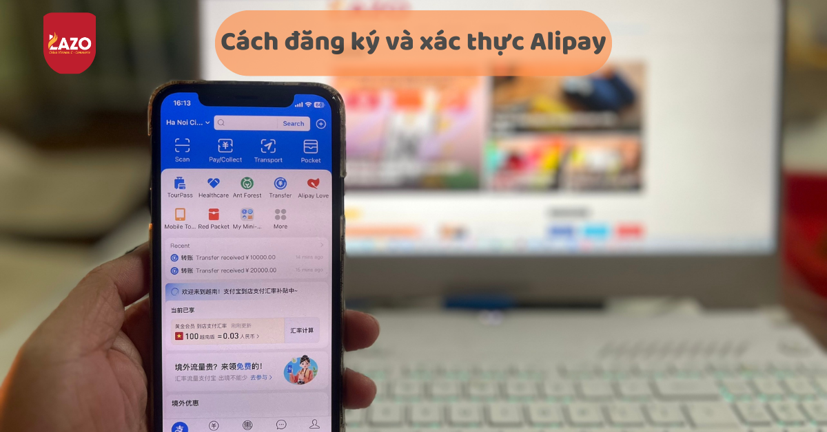 Hướng dẫn đăng ký alipay | Cách xác thực tài khoản Alipay