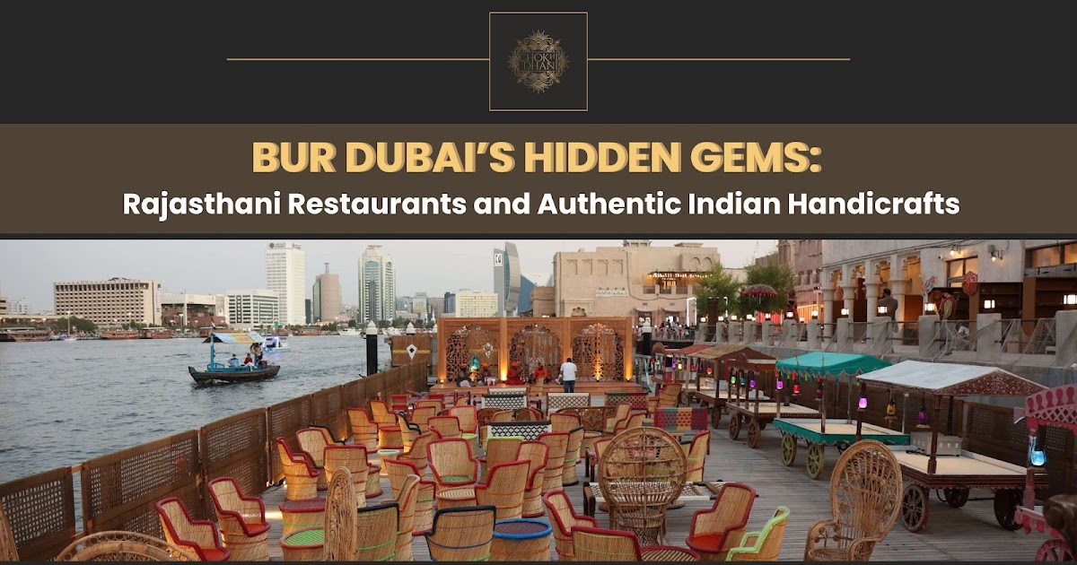 Bur Dubai’s Hidden Gems: Rajasthani Restaurants and Authentic Indian Handicrafts