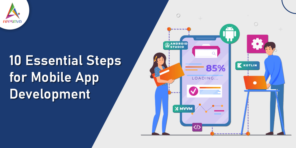 10 Essential Steps for Mobile App Development | Appsinvo Blog