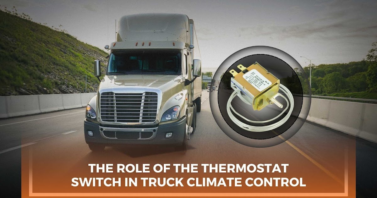 The Role of the Thermostat Switch in Truck Climate Control