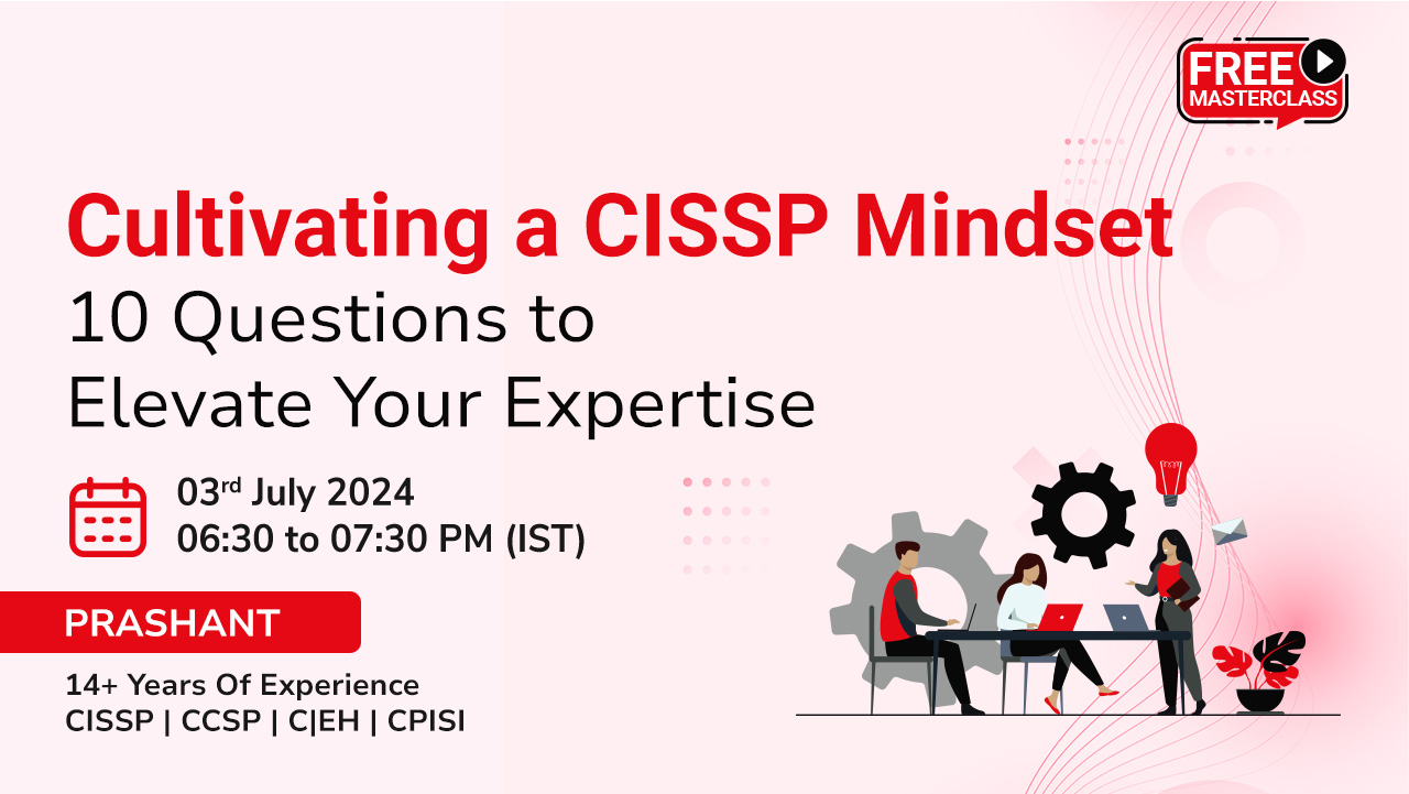 Cultivating a CISSP Mindset: 10 Questions to Elevate Your Expertise