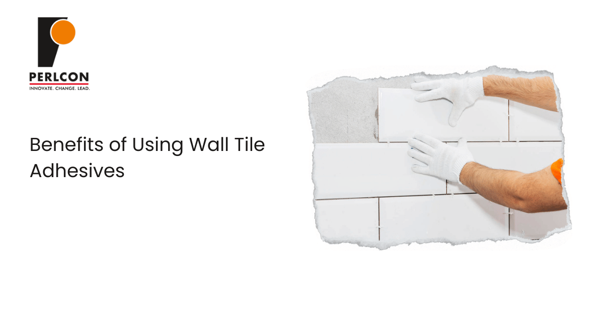 Top 6 Benefits of Using Wall Tile Adhesives