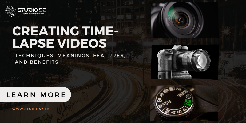 Creating Time-Lapse Videos: Techniques, Meanings, Features, & Benefits