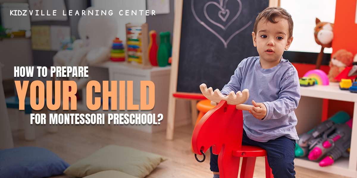 How to prepare your child for Montessori preschool?