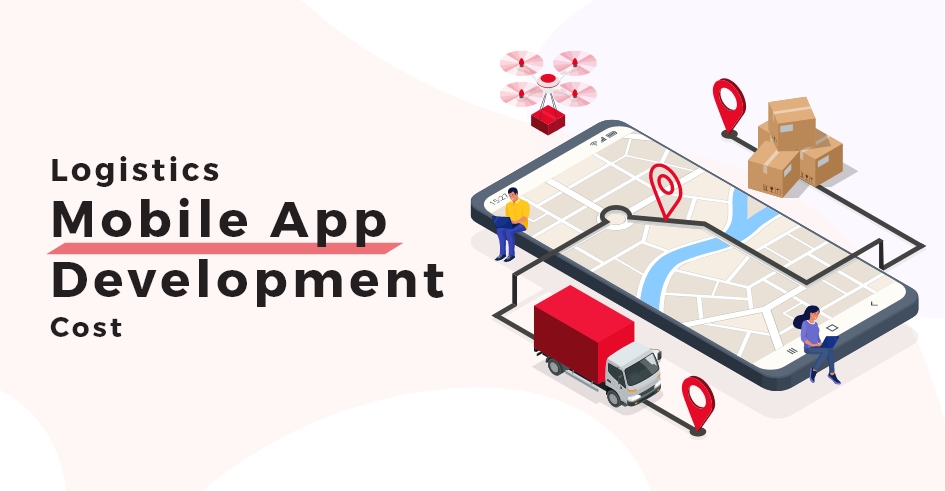 Logistics Mobile App Development Cost in 2024