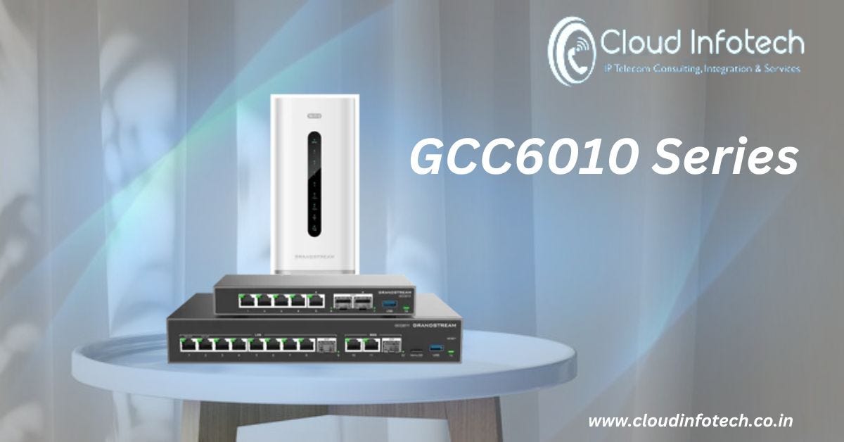 Grandstream GCC6010 Convergence Solution | Call Now 09999284312 | by Cloudinfotech | Jun, 2024 | Medium