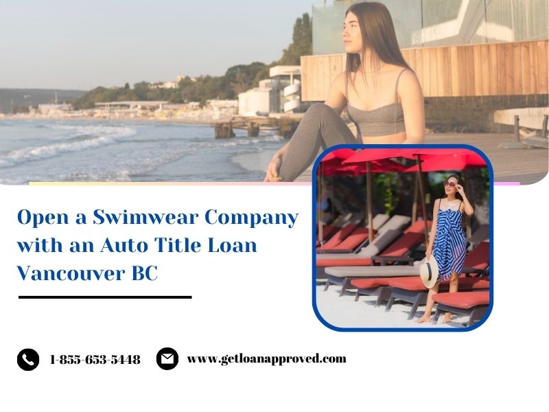 Open a Swimwear Company with an Auto Title Loan Vancouver BC