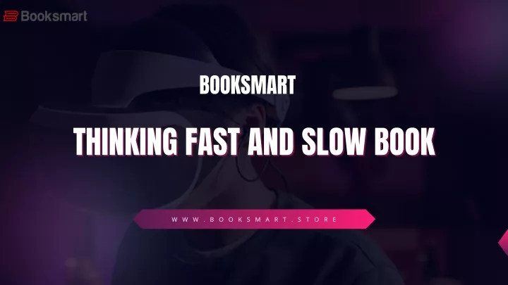 PPT - Booksmart: Mastering Decision-Making with 'Thinking, Fast and Slow' PowerPoint Presentation - ID:13284957