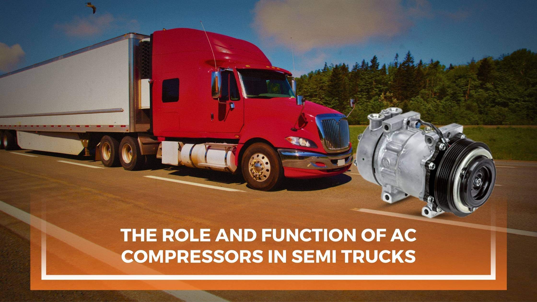 The Role and Function of AC Compressors in Semi Trucks – Truck AC Parts