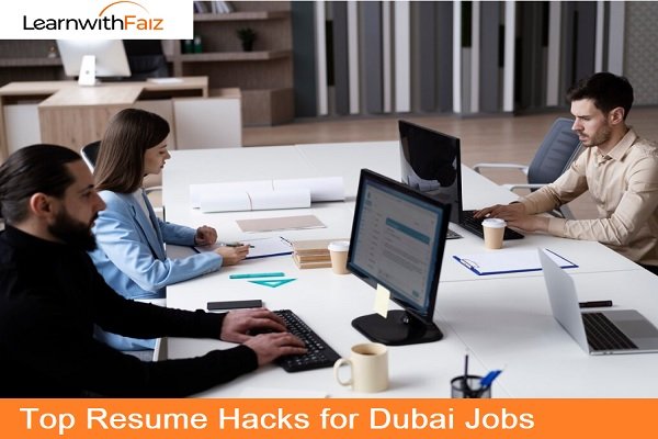 Top Resume Hacks for Dubai Jobs - Learnwithfaiz