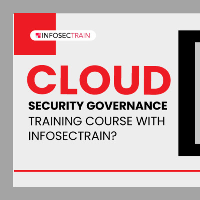 Why Cloud Security Governance Training Course with InfosecTrain? by InfosecTrain