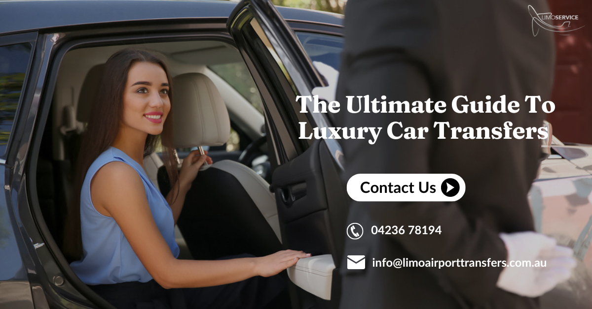 The Ultimate Guide To Luxury Car Transfers | Limo Airport Transfers