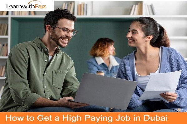 How to Get a High Paying Job in Dubai - Learnwithfaiz