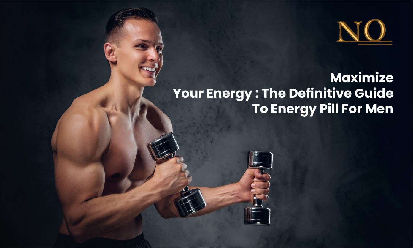 The Definitive Guide to Energy Pill for Men