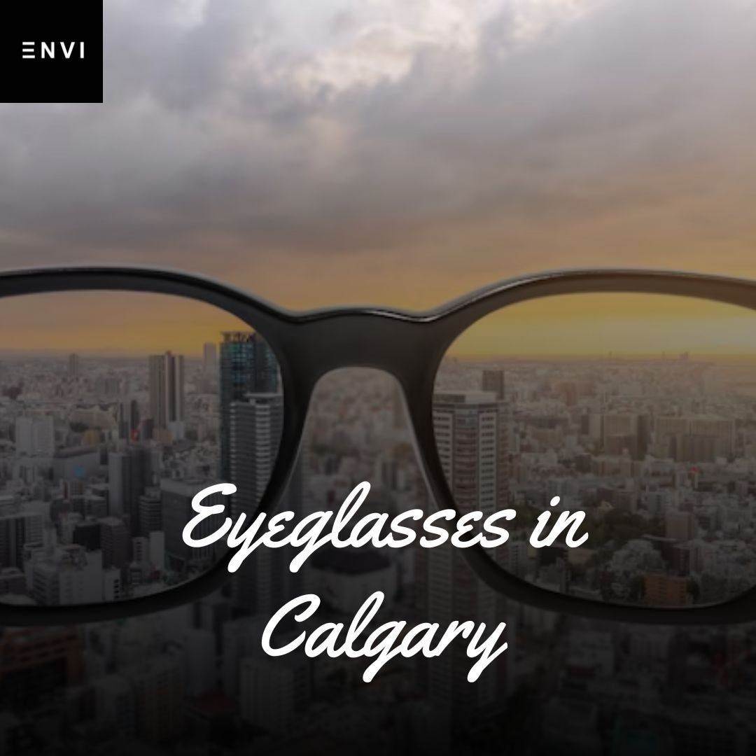 Eyeglasses in Calgary — Envi Optical | by Envi Optical | Medium