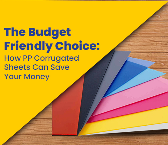 Budget-Friendly Choice: How PP Corrugated Sheets Can Save Your Money