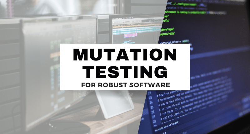 Mutation Testing for Robust Software