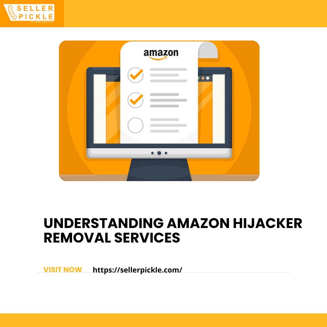 Understanding Amazon Hijacker Removal Services | by Sellerpickle | Jul, 2024 | Medium