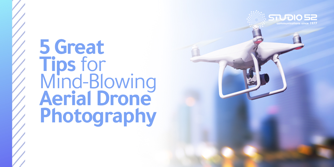 5 Great Tips for Mind-Blowing Aerial Drone Photography