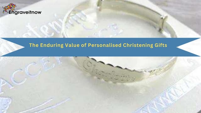 The Enduring Value of Personalised Christening Gifts | PPT