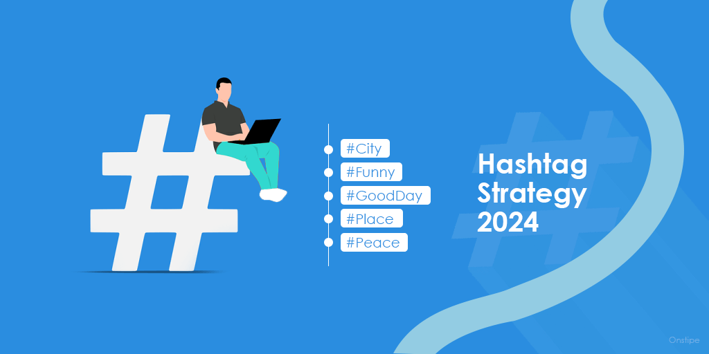 The Ultimate 2024 Social Media Hashtag Strategy Guide - Onstipe Blog