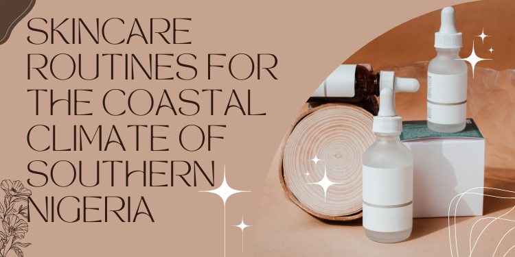 Skincare Routines for the Coastal Climate of Southern Nigeria | Deoset