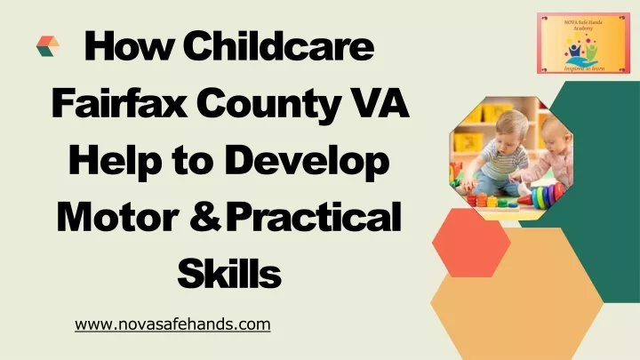 PPT - How Childcare Fairfax County VA Help to Develop Motor & Practical Skills PowerPoint Presentation - ID:13406942