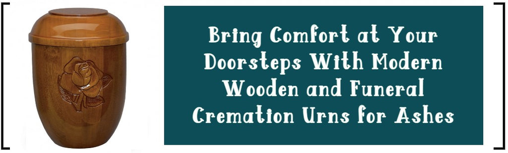 BRING COMFORT AT YOUR DOORSTEPS WITH MODERN WOODEN AND FUNERAL CREMATI – Urns UK