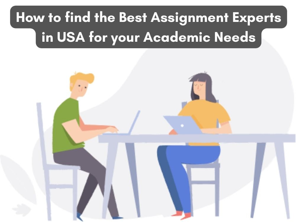 How to find the Best Assignment Experts in USA for your Academic Needs