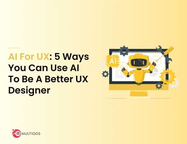 5 Ways UX Designers Can Use AI to Stay Ahead of the Curve