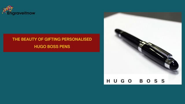 The Beauty of Gifting Personalised Hugo Boss Pens | PPT
