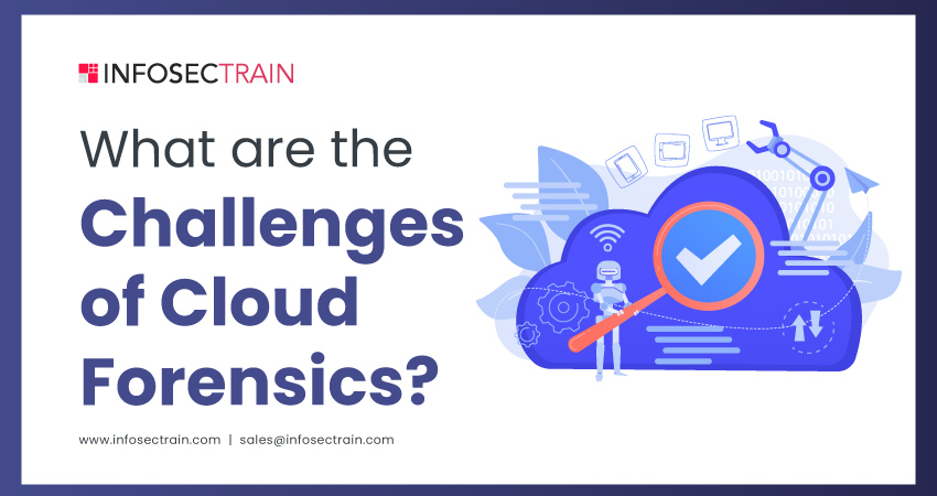 What are the Challenges of Cloud Forensics?