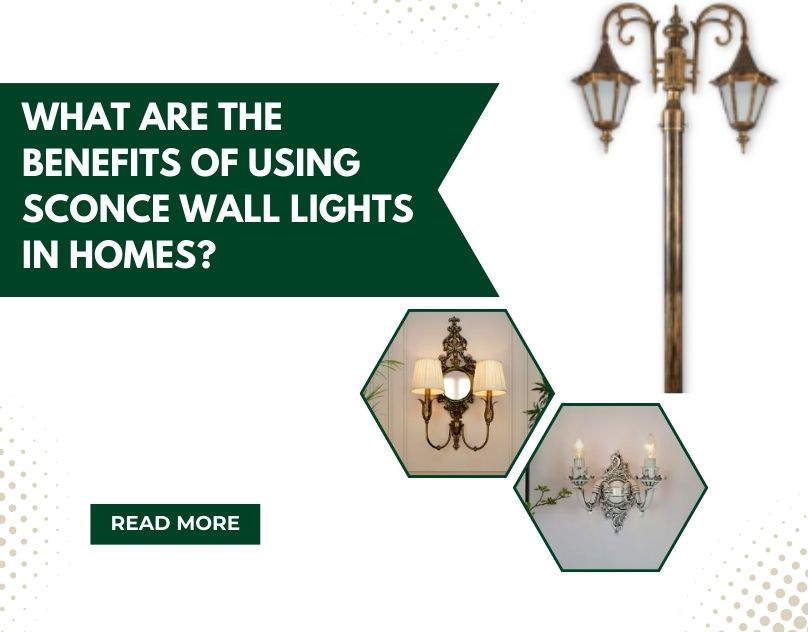 What are the Benefits of Using Sconce wall lights in homes?