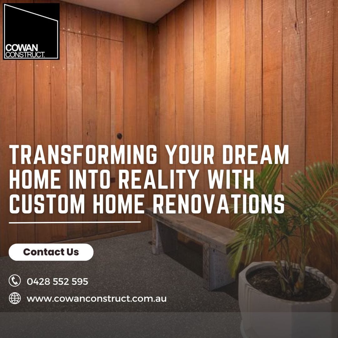 Transforming Your Dream Home into Reality with Custom Home Renovations | by Cowanconstruct | Jul, 2024 | Medium