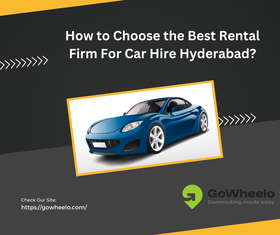 How to Choose the Best Rental Firm for Car Hire Hyderabad? – Telegraph