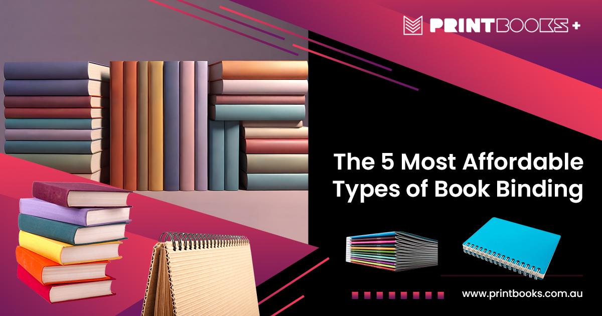 Five Different Affordable Book Binding Methods | PrintBooks