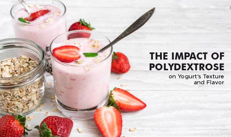 The Impact of Polydextrose on Yogurt's Texture and Flavor