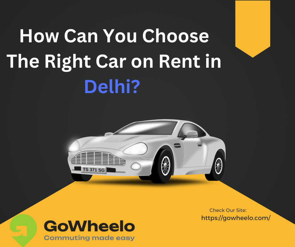 How Can You Choose The Right Car on Rent in Delhi? | by Go Wheelo | Jul, 2024 | Medium