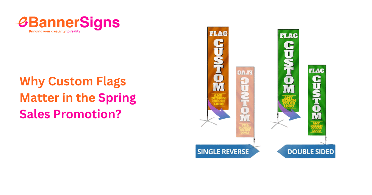 Why Custom Flags Matter in the Spring Sales Promotion? | eBannerSigns