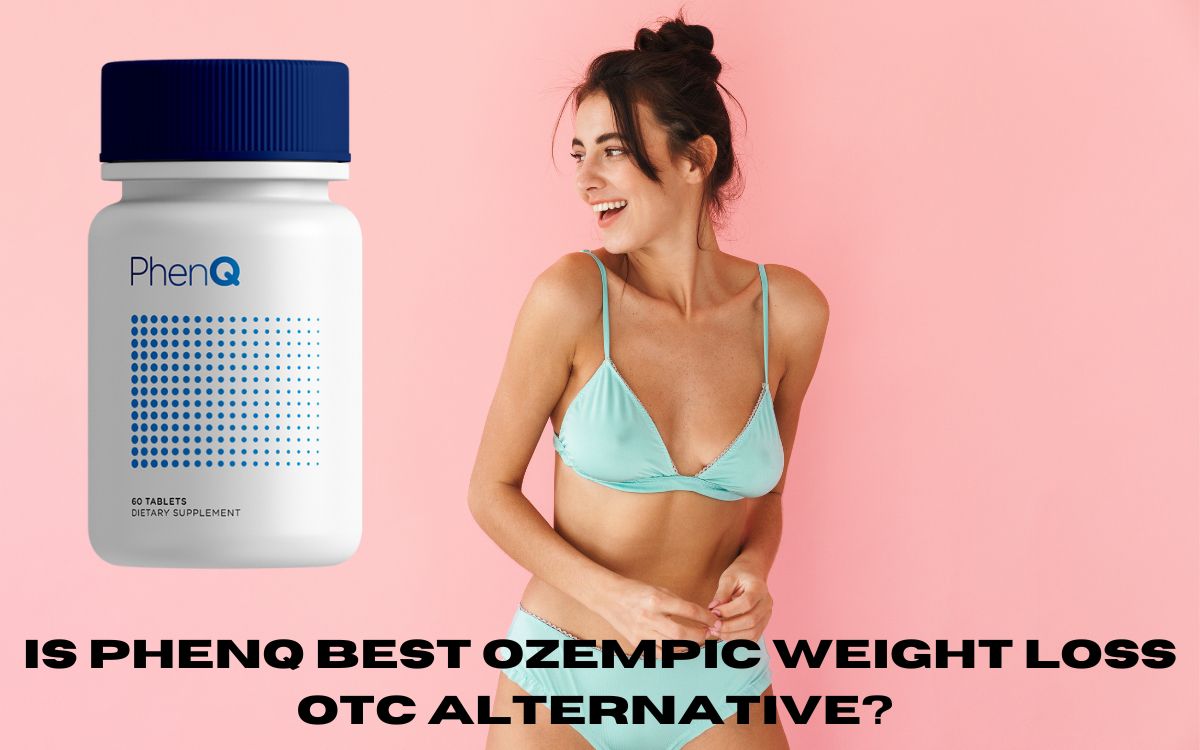 Know About PhenQ Reviews: Is Phenq Best Ozempic Weight Loss OTC Alternative? Phentermine Price & Side Effects!